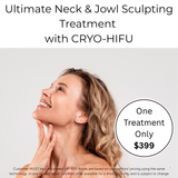 OCT 26 - Ultimate Neck & Jowl Sculpting Treatment CRYO-HIFU
